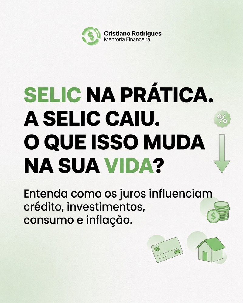 Post Selic na prática sobre os efeitos da queda dos juros no crédito, investimentos, consumo e inflação